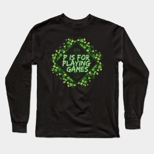 P is for playing games 2 Long Sleeve T-Shirt